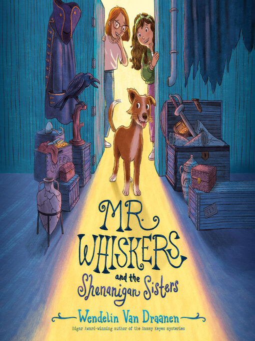 Title details for Mr. Whiskers and the Shenanigan Sisters by Wendelin Van Draanen - Available